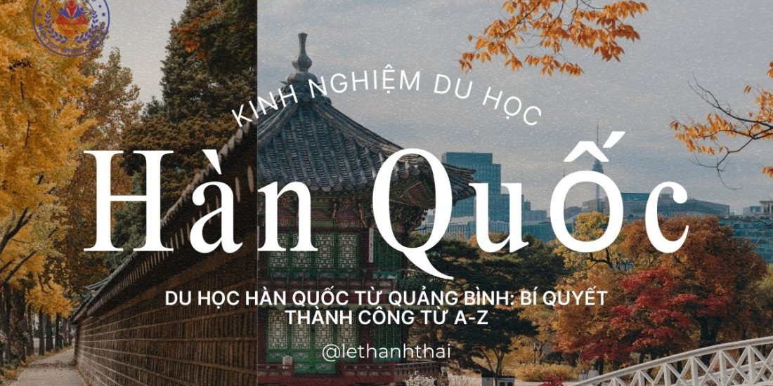 Kinh Nghiệm Du Học Hàn Quốc Từ Quảng Bình