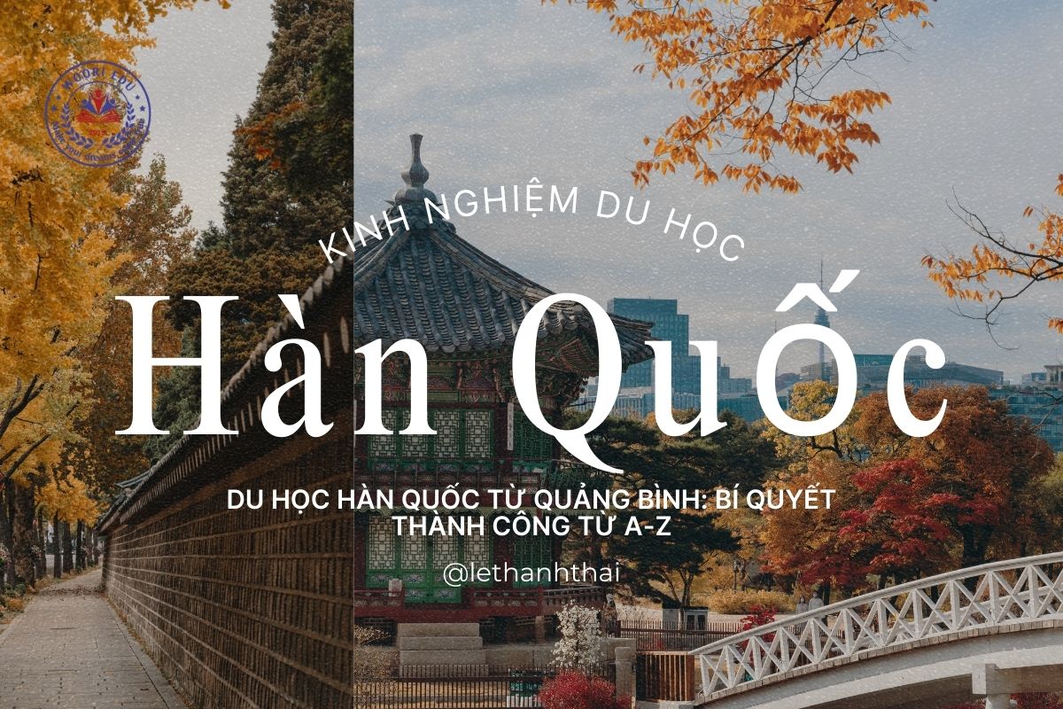 Kinh Nghiệm Du Học Hàn Quốc Từ Quảng Bình