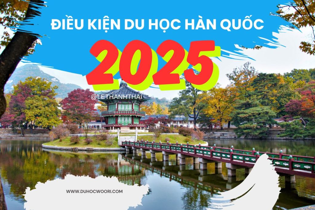 ĐIỀU KIỆN DU HỌC HÀN QUỐC 2025