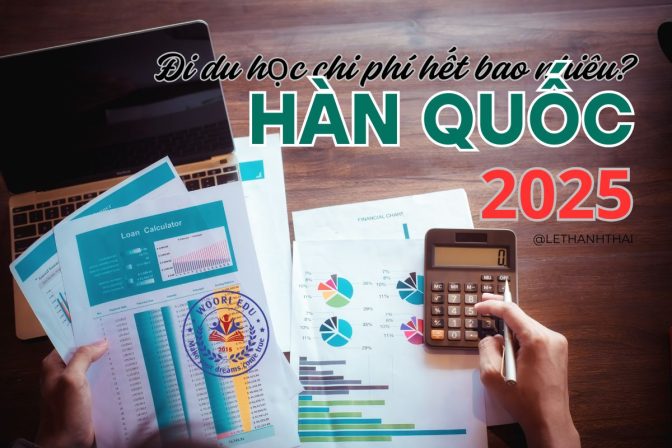 ĐI DU HỌC HÀN QUỐC CHI PHÍ HẾT BAO NHIÊU? BẢNG TÍNH CHI TIẾT 2025