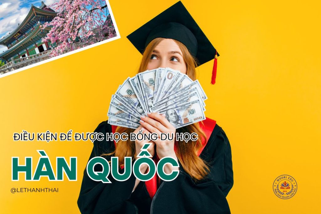 Điều Kiện Để Được Học Bổng Du Học Hàn Quốc 2025