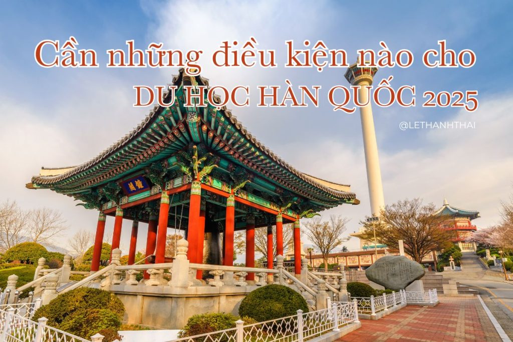 Du Học Hàn Quốc Cần Những Gì Năm 2025