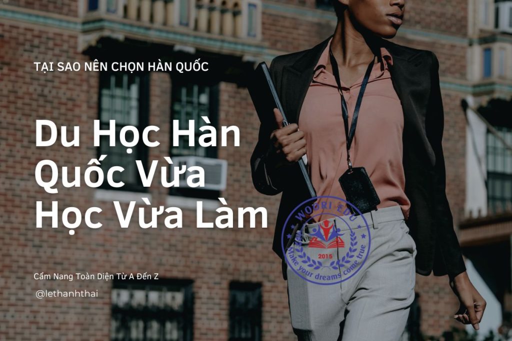 Du Học Hàn Quốc Vừa Học Vừa Làm 2025: Cẩm Nang Toàn Diện Từ A Đến Z