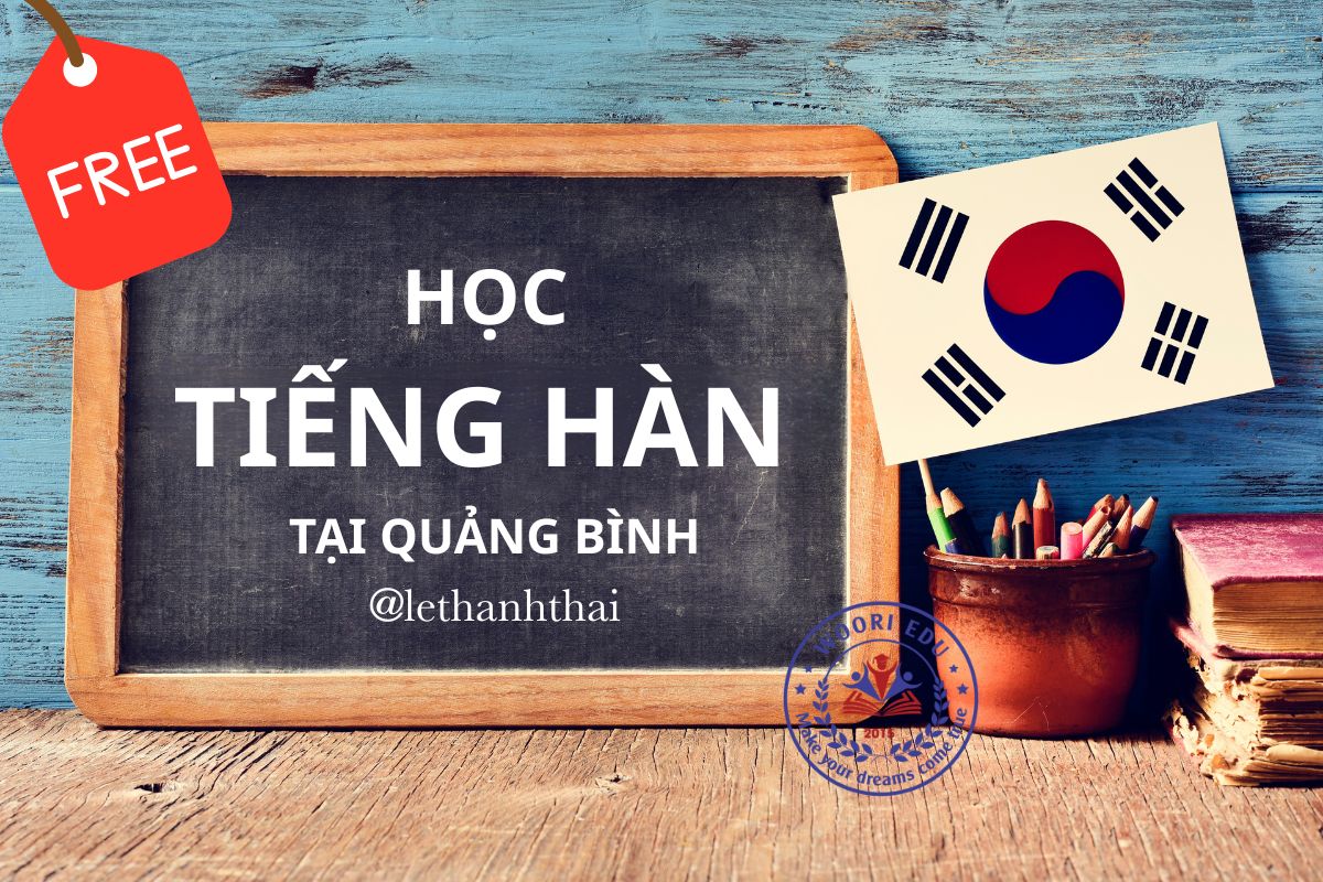 HỌC TIẾNG HÀN TẠI QUẢNG BÌNH: ĐỊA CHỈ, LỘ TRÌNH & KINH NGHIỆM THỰC TẾ