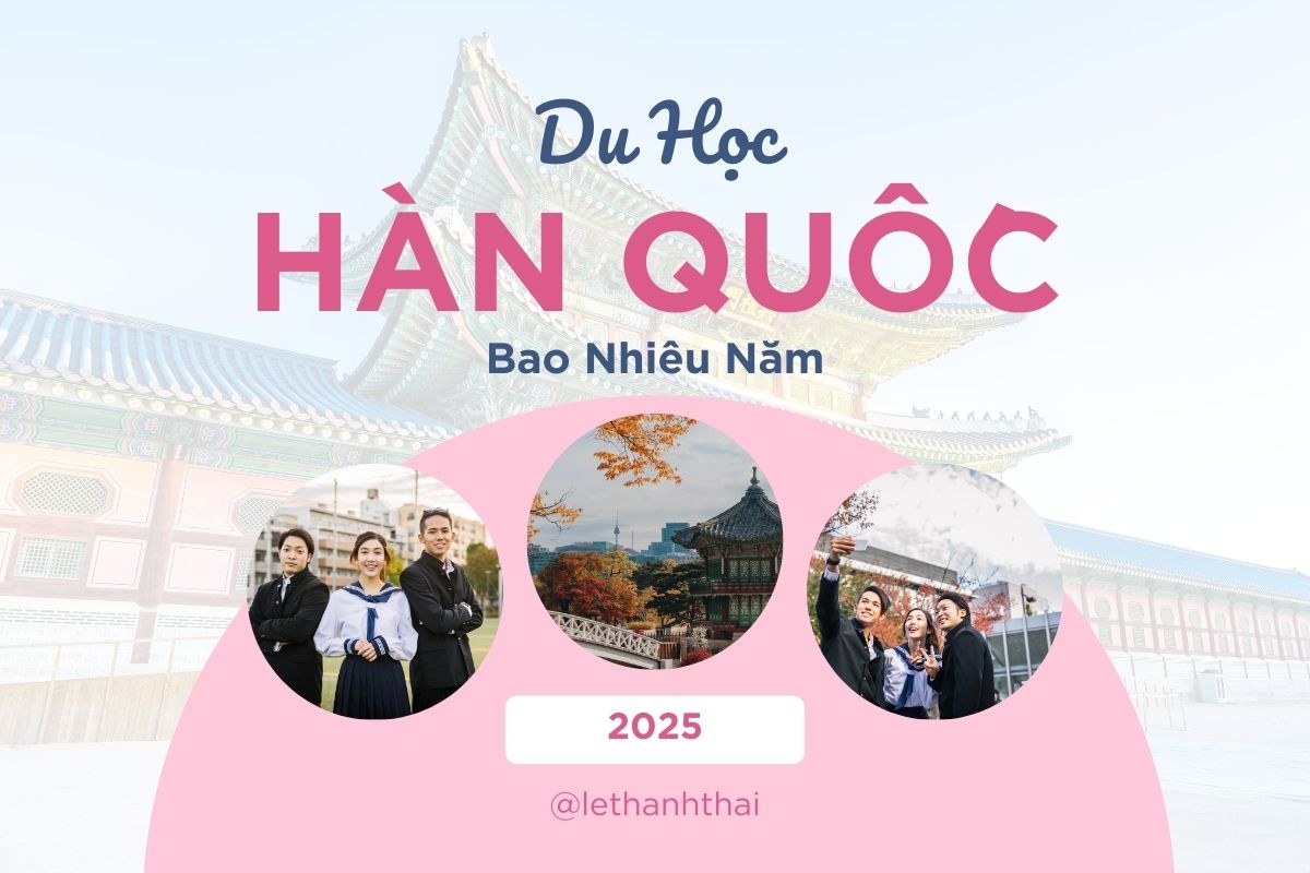 Du Học Hàn Quốc Bao Nhiêu Năm? Giới Thiệu Chi Tiết Từng Hệ Đào Tạo 2025