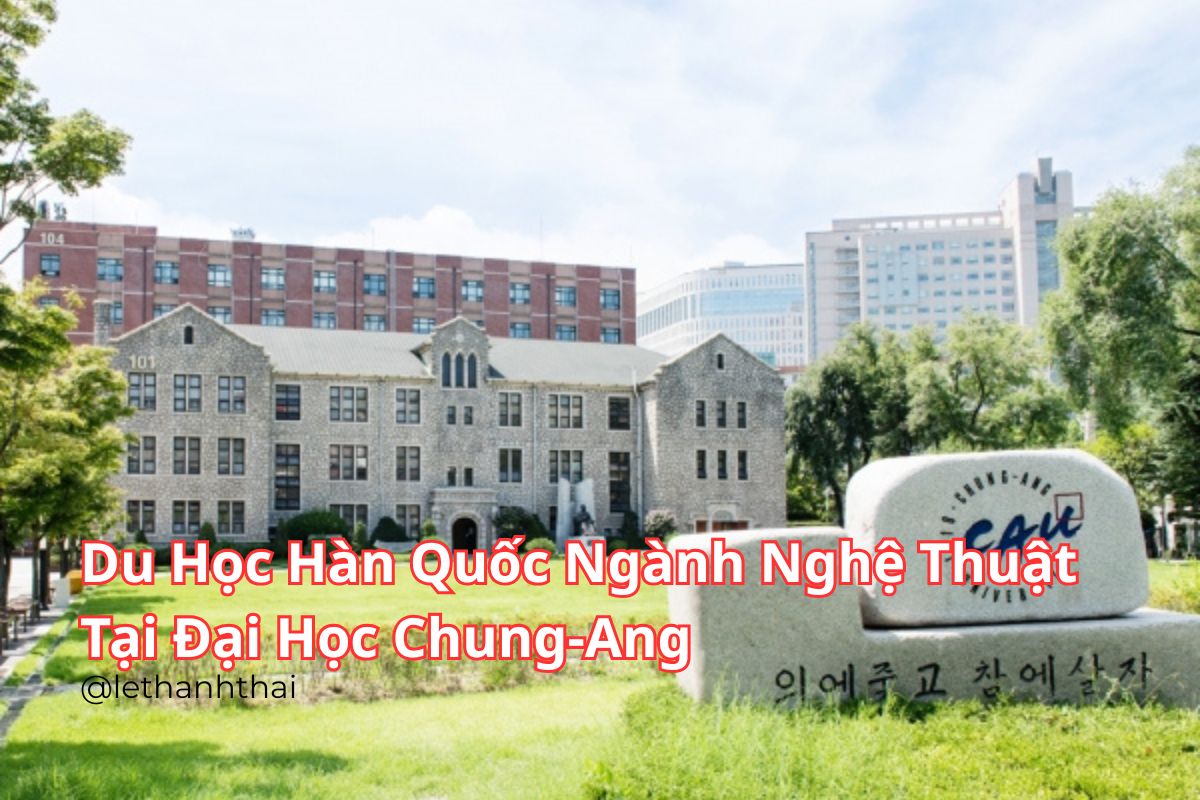 Du Học Hàn Quốc Ngành Nghệ Thuật: Đại Học Chung-Ang – “Cánh Cửa Thần Kỳ” Vào Làng Giải Trí Kpop Cùng Du Học Woori