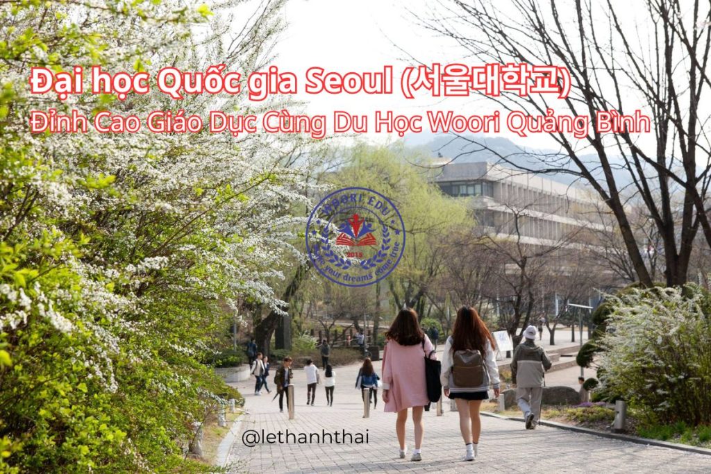 Du Học Hàn Quốc Tại Đại Học Quốc Gia Seoul - Đỉnh Cao Giáo Dục Cùng Du Học Woori Quảng Bình