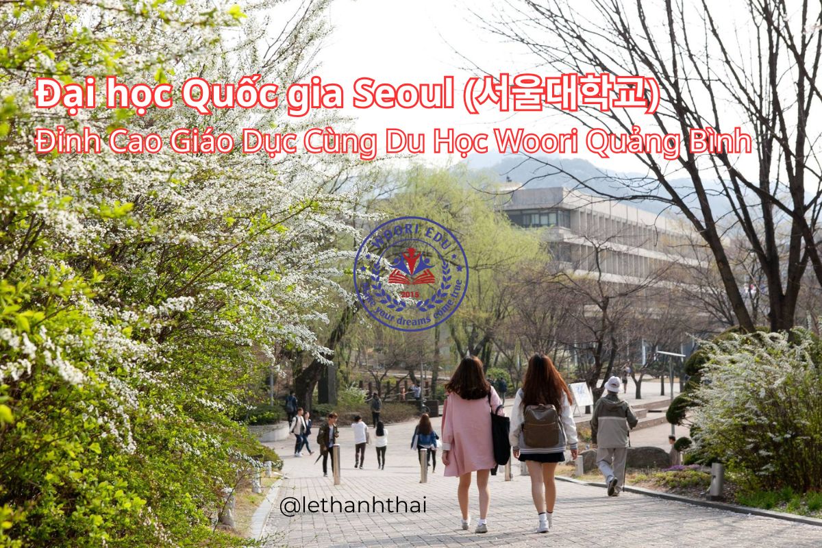 Du Học Hàn Quốc Tại Đại Học Quốc Gia Seoul – Đỉnh Cao Giáo Dục Cùng Du Học Woori Quảng Bình