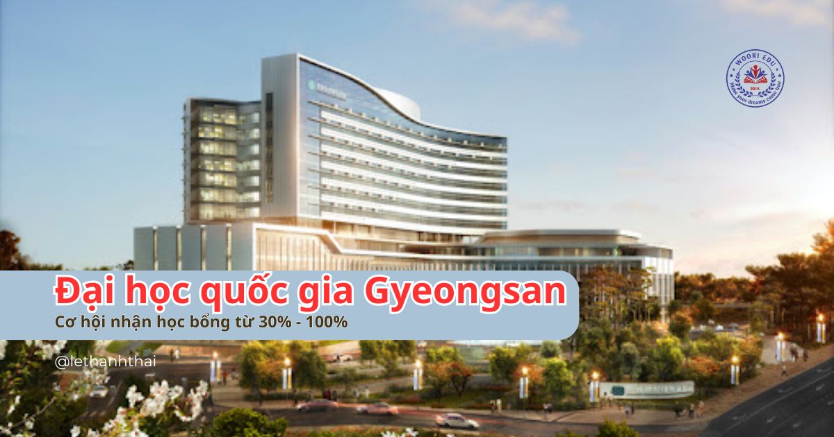 Cơ Hội Nhận Học Bổng 100% tại TrườngĐại Học Quốc Gia Gyeongsang Cùng Trung Tâm Du Học Woori tại Du Học Hàn Quốc Quảng Bình