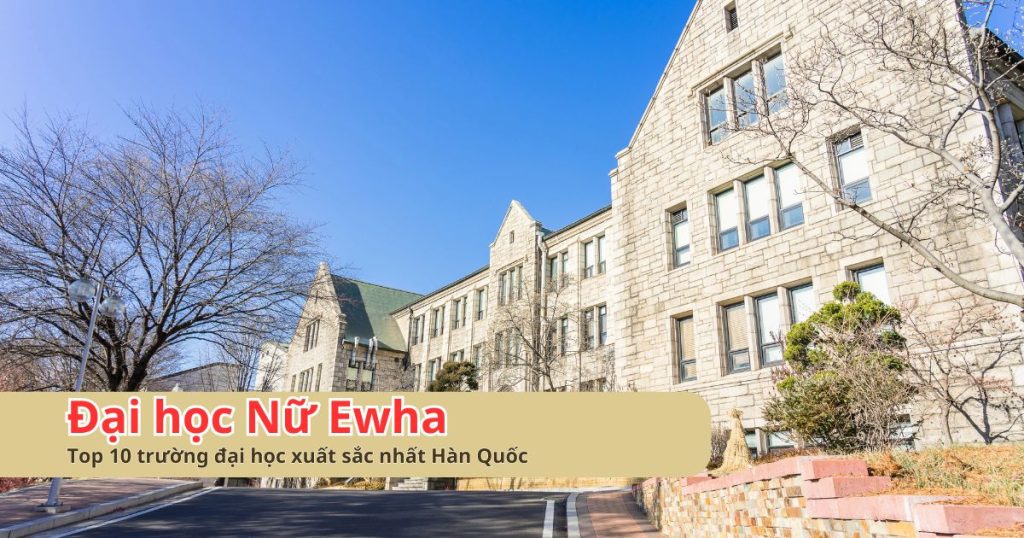 Du Học Hàn Quốc Quảng Bình: Cơ Hội Tại Đại Học Nữ Ewha Cùng Trung Tâm Du Học Woori