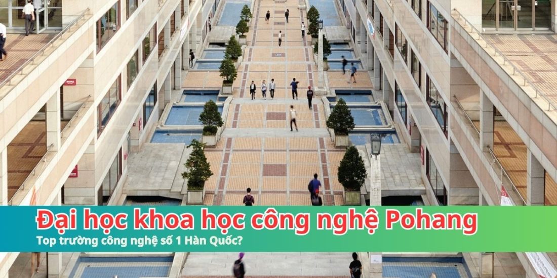 Du Học Hàn Quốc Quảng Bình: Chinh Phục Đại Học Khoa Học Công Nghệ Pohang (POSTECH) Cùng Woori