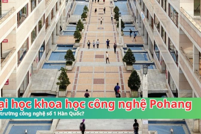 Du Học Hàn Quốc Quảng Bình: Chinh Phục Đại Học Khoa Học Công Nghệ Pohang (POSTECH) Cùng Woori